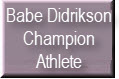 Babe Didrikson- Champion Athlete